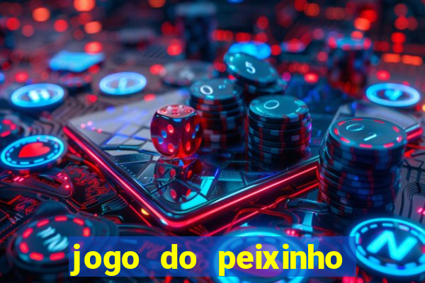 jogo do peixinho que ganha dinheiro