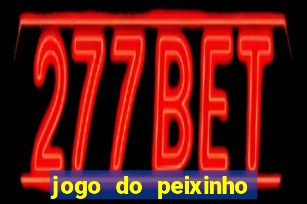 jogo do peixinho que ganha dinheiro