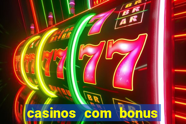 casinos com bonus sem deposito 2024