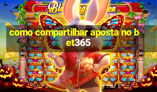 como compartilhar aposta no bet365