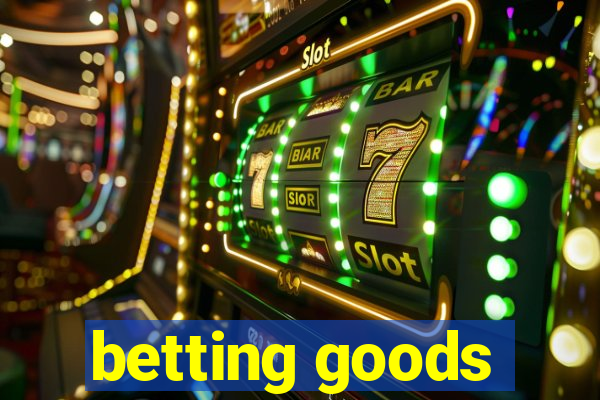 betting goods