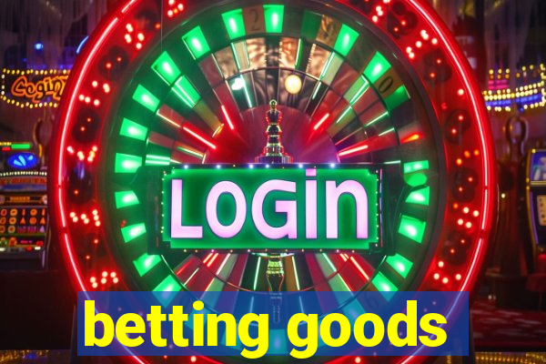 betting goods