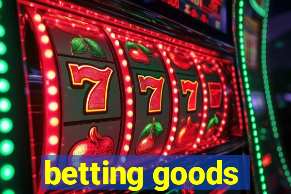 betting goods