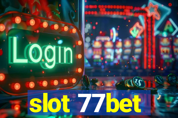 slot 77bet