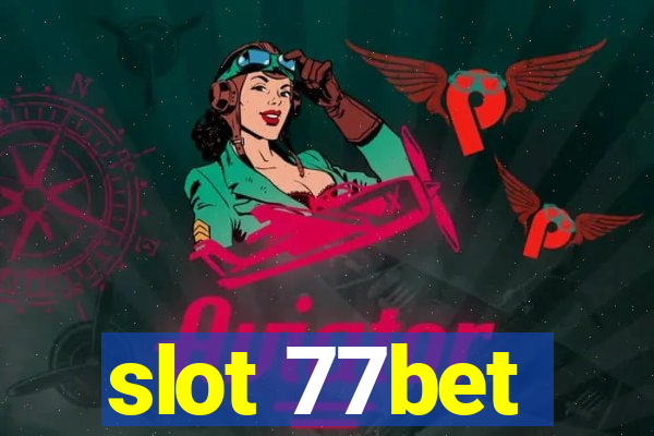 slot 77bet