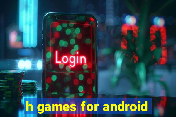 h games for android