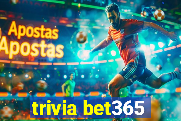 trivia bet365