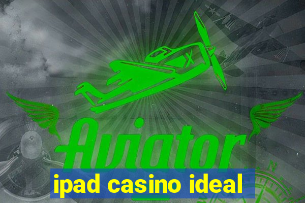 ipad casino ideal