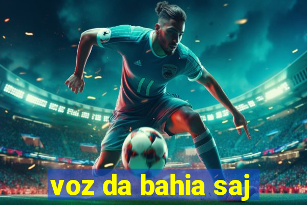 voz da bahia saj