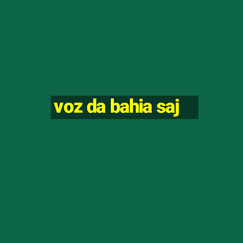 voz da bahia saj