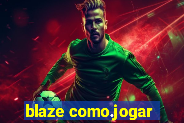 blaze como.jogar