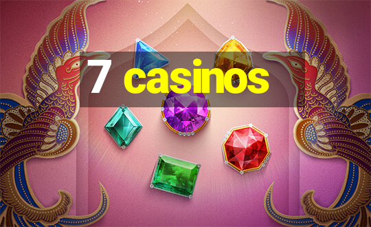 7 casinos