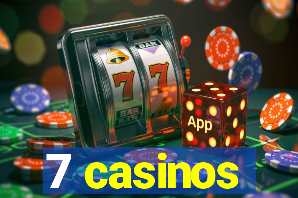 7 casinos