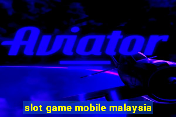 slot game mobile malaysia