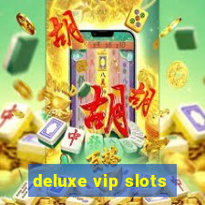 deluxe vip slots