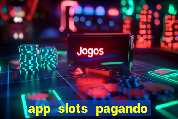 app slots pagando no cadastro