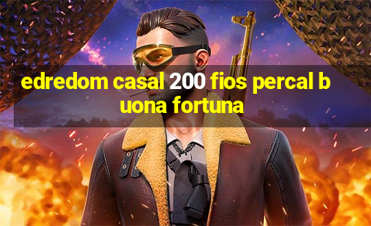 edredom casal 200 fios percal buona fortuna