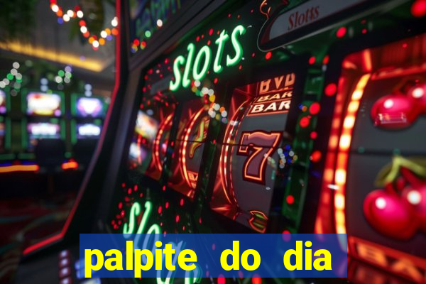 palpite do dia para hoje