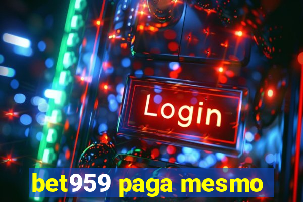 bet959 paga mesmo