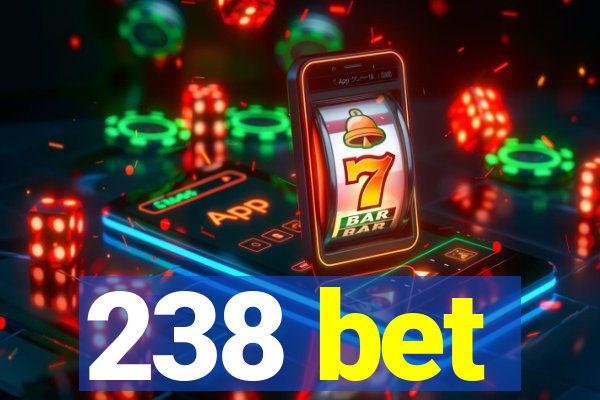 238 bet