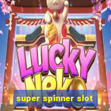 super spinner slot