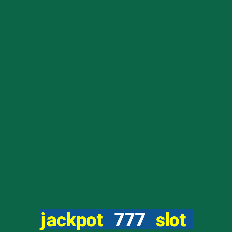 jackpot 777 slot paga mesmo