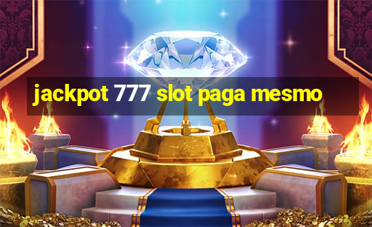 jackpot 777 slot paga mesmo