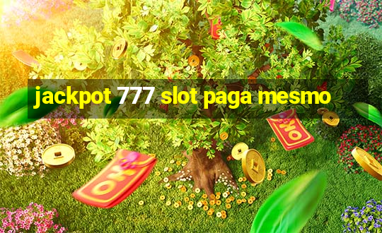 jackpot 777 slot paga mesmo