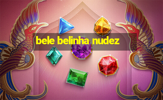 bele belinha nudez