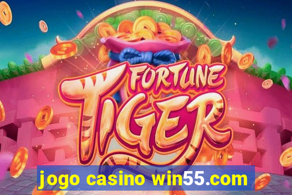 jogo casino win55.com