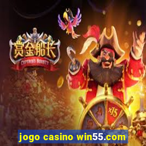 jogo casino win55.com