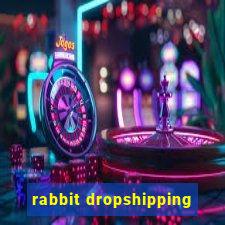 rabbit dropshipping