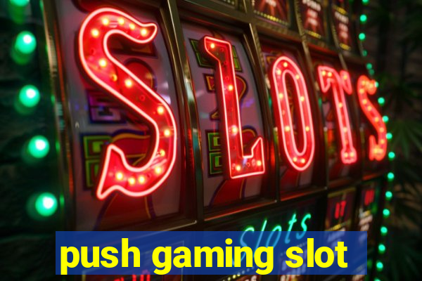 push gaming slot