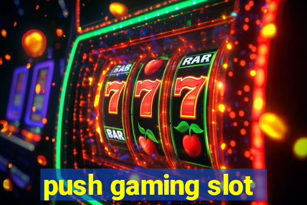 push gaming slot