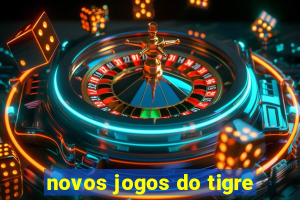 novos jogos do tigre