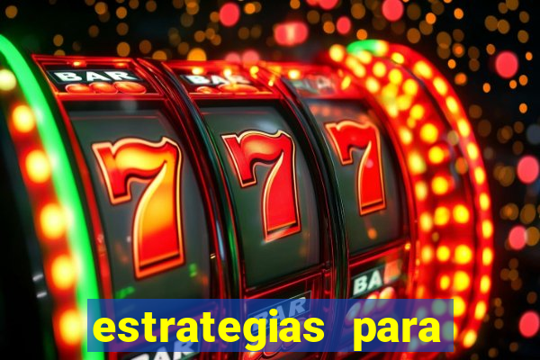 estrategias para jogos slots