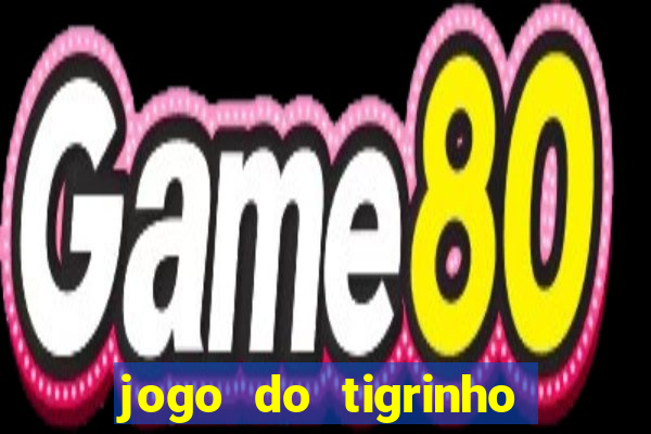 jogo do tigrinho casa chinesa é confiável