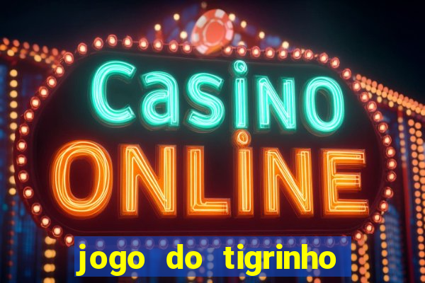 jogo do tigrinho casa chinesa é confiável