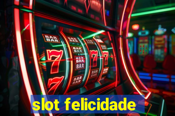 slot felicidade