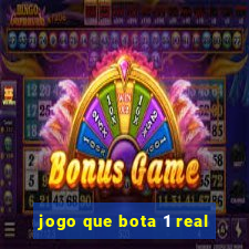 jogo que bota 1 real