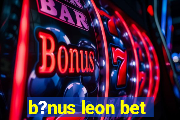 b?nus leon bet