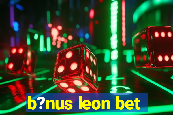 b?nus leon bet