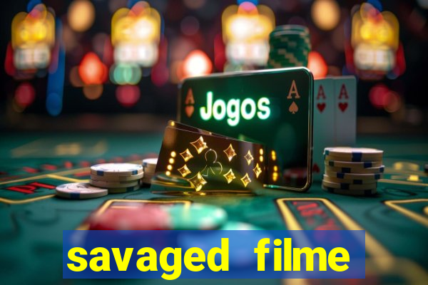 savaged filme completo dublado