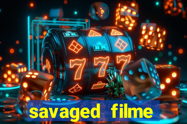 savaged filme completo dublado