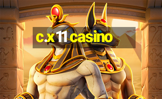 c.x11 casino