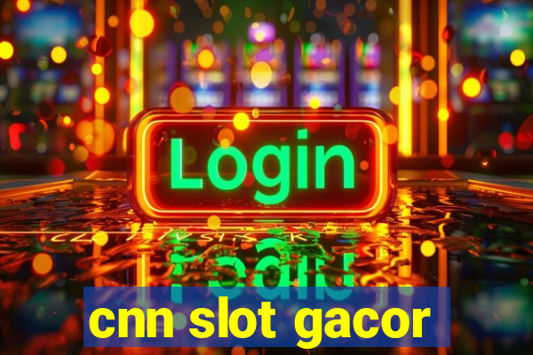 cnn slot gacor