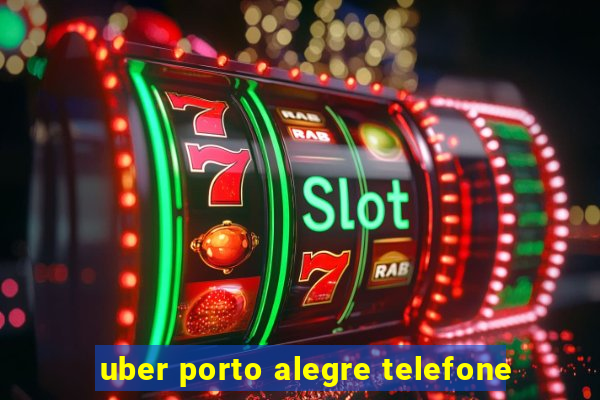 uber porto alegre telefone