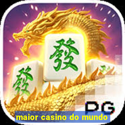 maior casino do mundo