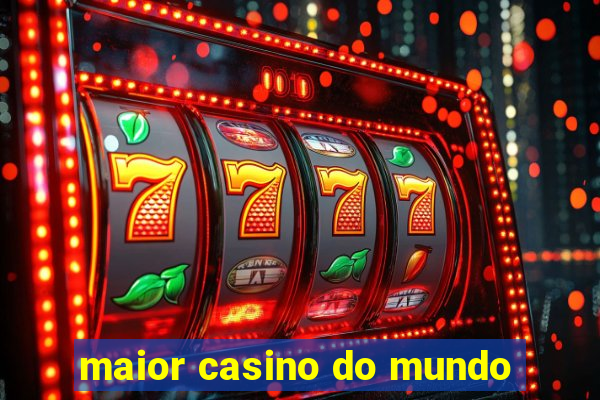 maior casino do mundo