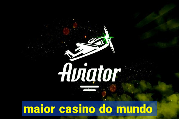 maior casino do mundo